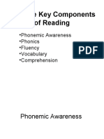 The Five Key Components of Reading: - Phonemic Awareness - Phonics - Fluency - Vocabulary - Comprehension