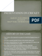 Presentation On Cricket: Made By-Charanpreet Singh 00413204918 EEE (3 Year) CSP Presentation Work