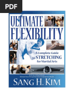 Ultimate Flexibility A Complete Guide To Stretching For Martial Arts by Kim, Sang H.