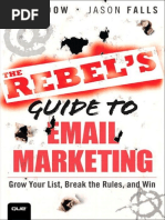 The Rebel's Guide To Email Marketing - Grow Your List, Break The Rules, and Win