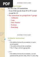 Instruction Groups: The 8051 Has 255 Instructions - Every 8-Bit Opcode From 00 To FF Is Used Except For A5.