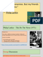 "I Have No Enemies. But My Friends Don't Like Me." Philip Larkin