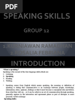 Speaking Skills: Group 12 1.kurniawan Ramadhan 2.rosalia Febriana