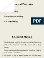 Chemical Processes: - Chemical Milling - Photochemical Milling - Electropolishing