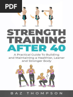 Training After 40 - Guide To Building and Maintaining A Healthier Leaner and Stronger Body