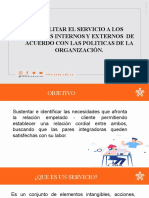 Facilitar El Servicio A Los Clientes Internos y Externos de Acuerdo Con Las Politicas de La Organización