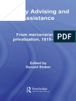 (Cass Military Studies) Donald Stoker - Military Advising and Assistance - From Mercenaries To Privatization, 1815-2007 (2008, Routledge)