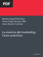 La Esencia Del Marketing. Casos Prácticos: Bernat López-Pinto Ruiz Victor Hugo Tamayo Tello Jesús Viscarri Colomer