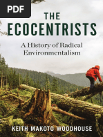 Keith Mako Woodhouse - The Ecocentrists - A History of Radical Environmentalism-Columbia University Press (2018)