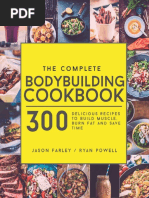 Complete Bodybuilding Cookbook - 300 Delicious Recipesuild Muscle, Burn Fat & Save Time, The - Jason Farley