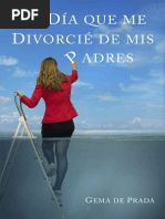 El Día Que Me Divorcié de Mis Padres Un Acercamiento A Las Familias Disfuncionales (Spanish Edition) (PRADA, GEMA DE)