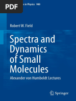 Spectra and Dynamics of Small Molecules Alexander Von Humboldt Lectures (Robert W. Field (Auth.) )