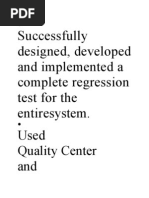 Successfully Designed, Developed and Implemented A Complete Regression Test For The Entiresystem. Used and