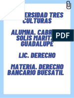 Universidad Tres Culturas Alumna. Cabrera Solis Maritza Guadalupe Lic. Derecho Materia. Derecho Bancario Buesatil