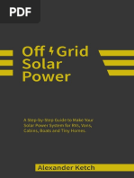 Ketch A. Off Grid Solar Power - A Step-by-Step Guide To Make Your Solar Power System For RVS, Vans, Cabins, Boats and Tiny Homes, 2020