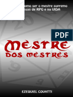 Mestre Dos Mestres O Guia de Como Ser o Mestre Supremo Nas Mesas de RPG e Na VIDA Ezequiel Covatti Covatti Ezequiel