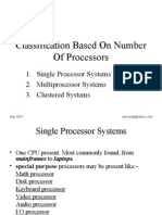 Classification Based On Number of Processors: 1. Single Processor Systems 2. Multiprocessor Systems 3. Clustered Systems