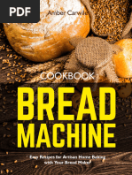 Bread Machine Cookbook Easy Recipes For Artisan Home Baking With Your Bread Maker (Carwile, Amber) (Z-Library)