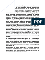 El Diseño Gráfico y La Edición de Imágenes Son Un Medio Visual de Comunicación en El Cual Confluyen Diversas Técnicas de Representación