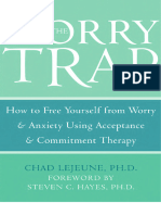 The Worry Trap How To Free Yourself From Worry Anxiety Using Acceptance and Commitment Therapy (Chad LeJeune) (Z-Library)