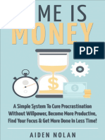 Time Is Money A Simple System To Cure Procrastination Without Willpower Become More Pro Aiden Nolan