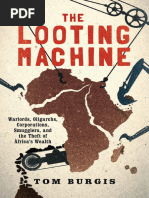 The Looting Machine Warlords, Oligarchs, Corporations, Smugglers, and The Theft of Africa's Wealth (Tom Burgis) (Z-Lib - Org) (001-150) - 1