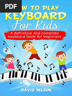 How To Play Keyboard For Kids A Definitive and Complete Keyboard Book For Beginners (David Nelson (Nelson, David) ) (Z-Library)