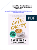 Dơnload The Latte Factor Why You Don T Have To Be Rich To Live Rich Bach David Mann John David Full Chapter