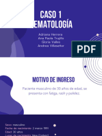 Caso 1 Hematología: Adriana Herrera Ana Paola Trujillo Gloria Valles Andrea Villaseñor