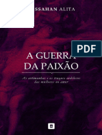 A Guerra Da Paixão As Artimanhas e Os Truques Ardilosos Das Mulheres No Amor (O Sofrimento Amoroso