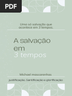 A Salvação em 3 Tempos - Uma Só Salvação Que Acontece em 3 Tempos..