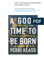 A Good Time To Be Born: How Science and Public Health Gave Children A Future. ISBN 0393609995, 978-0393609998