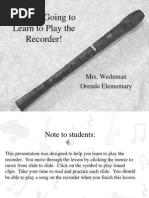 You Are Going To Learn To Play The Recorder!: Mrs. Wedeman Orenda Elementary