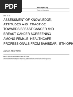 ASSESSMENT OF KNOWLEDGE, ATTITUDES AND PRACTICE TOWARDS BREAST CANCER AND BREAST CANCER SCREEENING AMONG FEMALE HEALTHCARE PROFESSIONALS FROM BAHIRDAR, ETHIOPIA. by Yeshwas Asrat