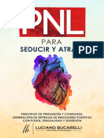 PNL PARA SEDUCIR Y ATRAER Principios de Persuasión y Confianza, Generación de Espirales de Emociones Positivas Con Poder, Sensualidad y Diversión. LUCIANO BUCARELLI