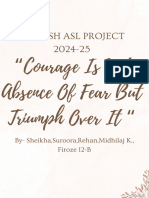 English Asl Project 2024-25: Courage Is Not Absence of Fear But Triumph Over It