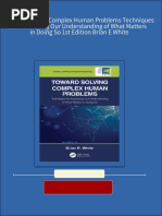 Toward Solving Complex Human Problems Techniques For Increasing Our Understanding of What Matters in Doing So 1st Edition Brian E White