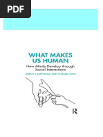 What Makes Us Human How Minds Develop Through Social Interactions How Minds Develop Through Social Interactions 1st Edition Jeremy Carpendale