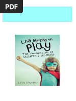 Lisa Murphy On Play The Foundation of Children S Learning 2nd Edition Lisa Murphy Download PDF