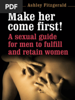 SEX MAKE HER COME FIRST! A sexual guide for men to fulfill and retain wome