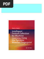 Download full Intelligent Feature Selection for Machine Learning Using the Dynamic Wavelet Fingerprint Mark K. Hinders ebook all chapters