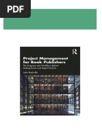 Project Management for Book Publishers The Programs and Workflows Behind Making Books and Digital Products 1st Edition John Rodzvilla All Chapters Instant Download