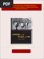 Complete Download London Is the Place for Me Black Britons Citizenship and the Politics of Race Kennetta Hammond Perry PDF All Chapters