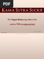 Kama Sutra Sucks!: The 8 Biggest Mistakes Guys Make in Bed ... and How YOU Can Easily Avoid Them!