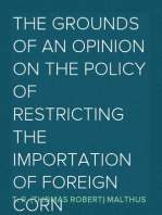 The Grounds of an Opinion on the Policy of Restricting the Importation of Foreign Corn
Intended as an appendix to "Observations on the corn laws"