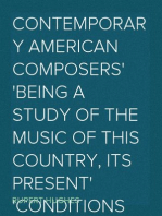 Contemporary American Composers
Being a Study of the Music of This Country, Its Present
Conditions and Its Future, with Critical Estimates and
Biographies of the Principal Living Composers; and an
Abundance of Portraits, Fac-simile Musical Autographs, and
Compositions