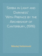 Serbia in Light and Darkness
With Preface by the Archbishop of Canterbury, (1916)