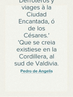 Derroteros y viages à la Ciudad Encantada, ó de los Césares.
Que se creia existiese en la Cordillera, al sud de Valdivia.