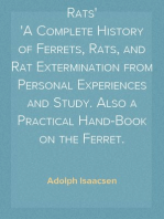 All about Ferrets and Rats
A Complete History of Ferrets, Rats, and Rat Extermination from Personal Experiences and Study. Also a Practical Hand-Book on the Ferret.