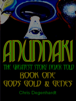 Anunnaki Trilogy: the greatest story never told, book 1, gods gold and genes